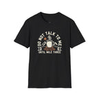 T-Shirt - Do Not Talk To Me Until Mile Three Running Coffee Funny Graphic Tee