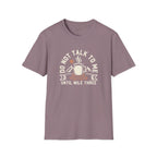 T-Shirt - Do Not Talk To Me Until Mile Three Running Coffee Funny Graphic Tee