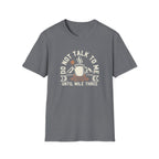 T-Shirt - Do Not Talk To Me Until Mile Three Running Coffee Funny Graphic Tee