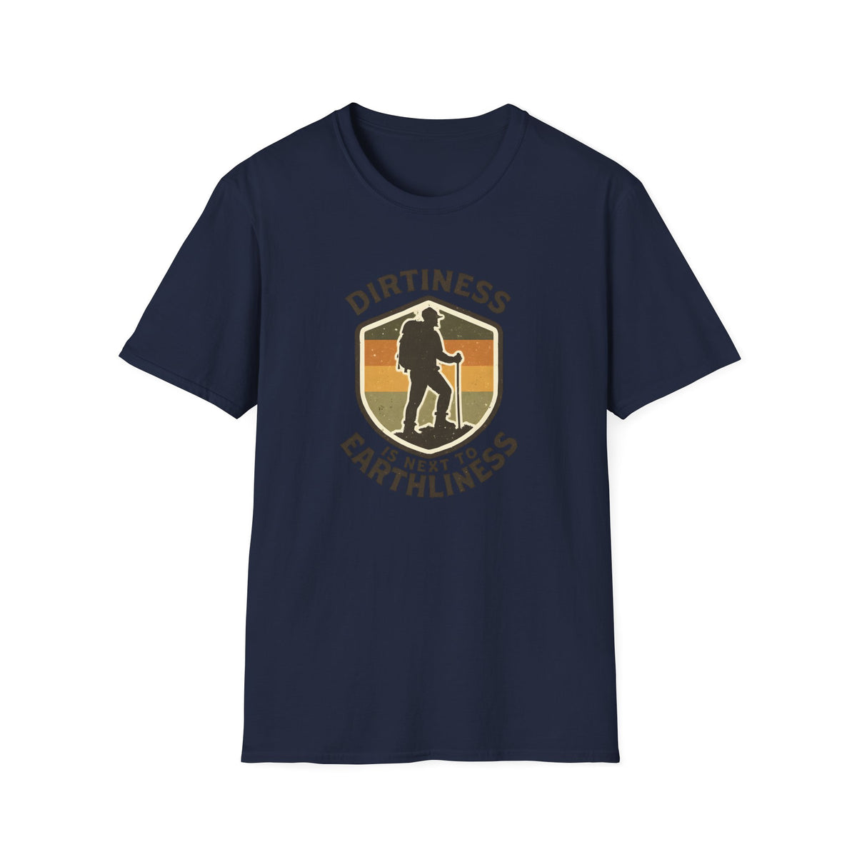 T-Shirt — "Dirtiness Is Next to Earthliness" Hiker Graphic Tee