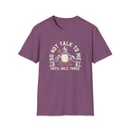 T-Shirt - Do Not Talk To Me Until Mile Three Running Coffee Funny Graphic Tee