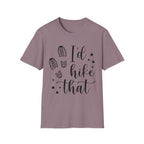 Hiking T-Shirt — "I'd Hike That" Graphic Tee for Outdoor Lovers