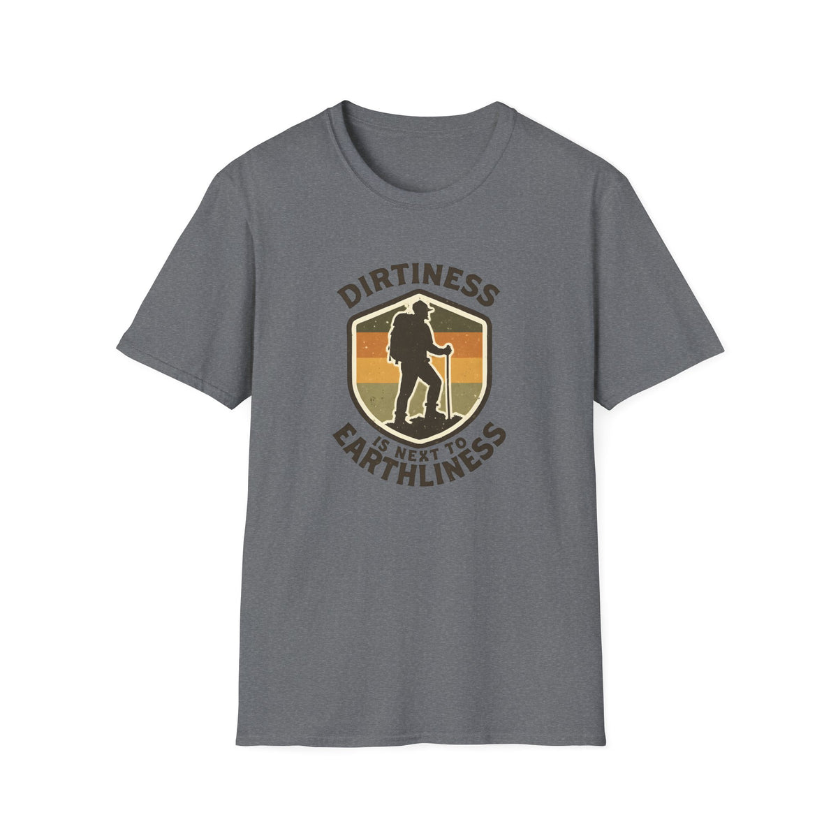 T-Shirt — "Dirtiness Is Next to Earthliness" Hiker Graphic Tee
