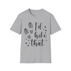 Hiking T-Shirt — "I'd Hike That" Graphic Tee for Outdoor Lovers