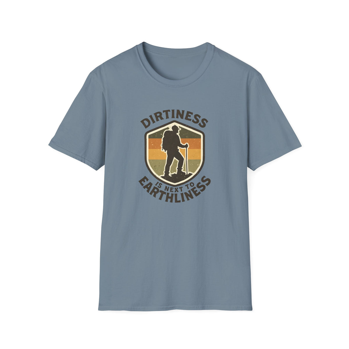 T-Shirt — "Dirtiness Is Next to Earthliness" Hiker Graphic Tee