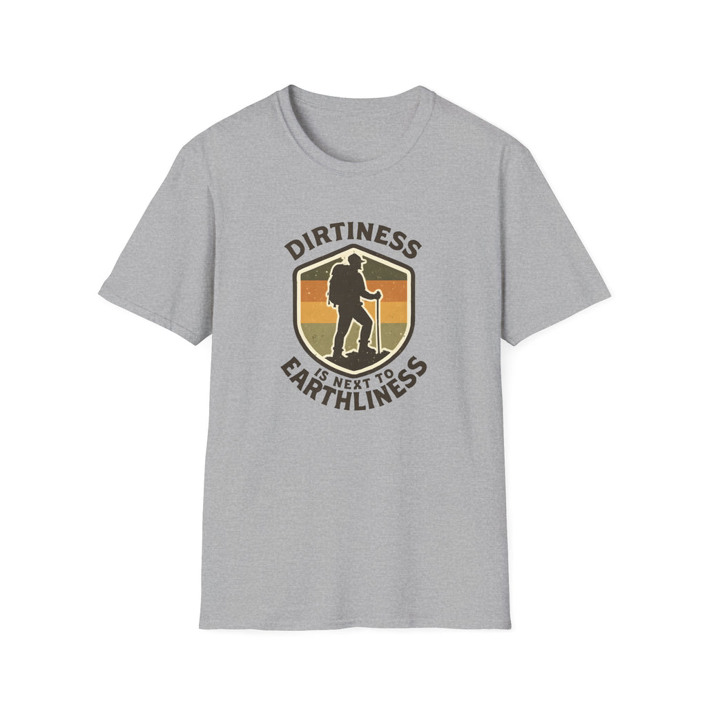 T-Shirt — "Dirtiness Is Next to Earthliness" Hiker Graphic Tee