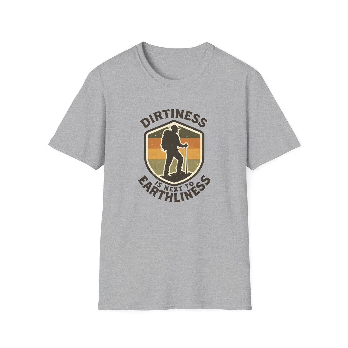 T-Shirt — "Dirtiness Is Next to Earthliness" Hiker Graphic Tee
